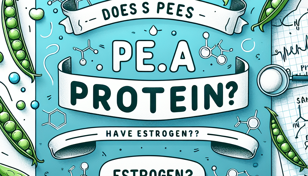 Does Pea Protein Have Estrogen?