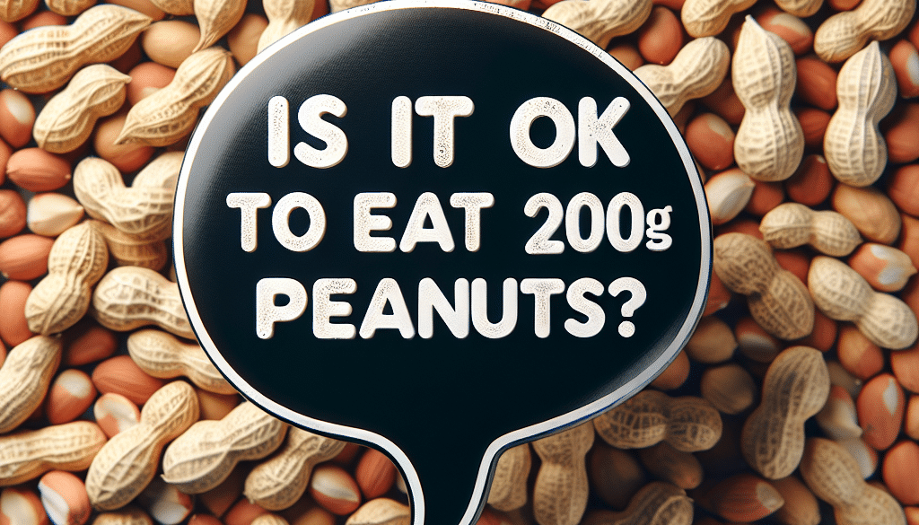 Is It Ok To Eat 200G Of Peanuts?