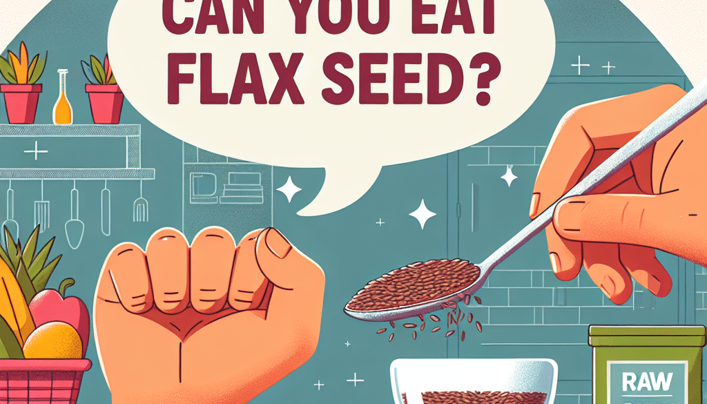 Can You Eat Flax Seeds Raw?