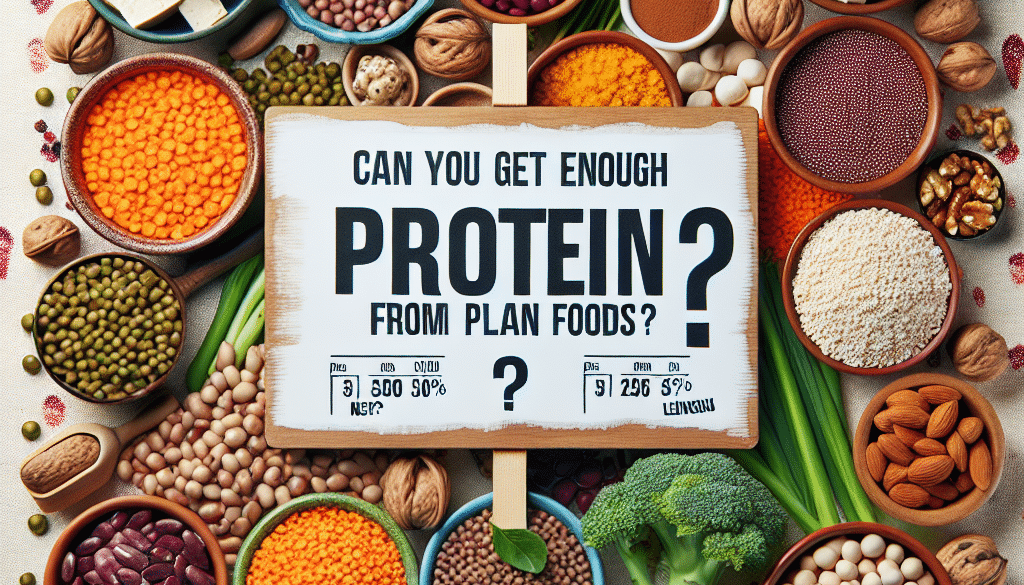 Can You Get Enough Protein From Plant Foods?