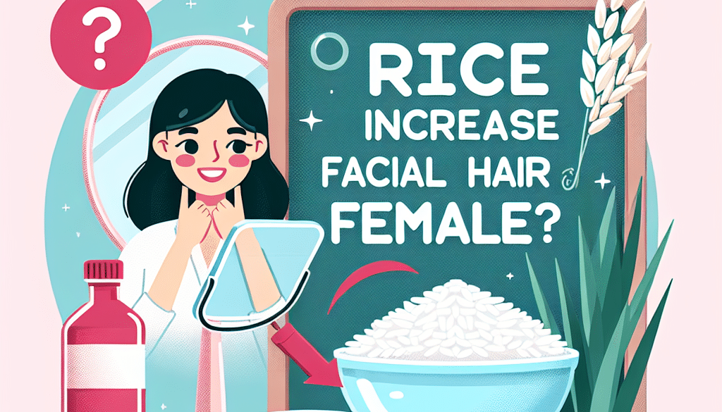 Does Rice Water Increase Facial Hair For Female?